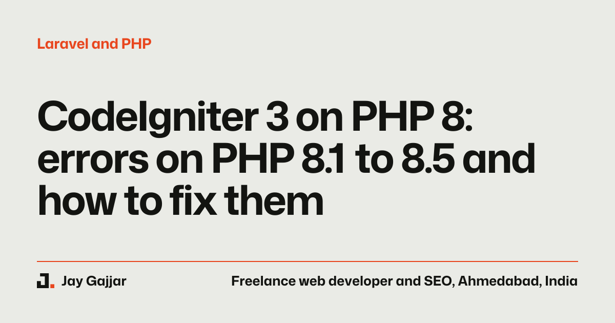 CodeIgniter 3 on PHP 8: Errors and Real Fixes | Jay Gajjar